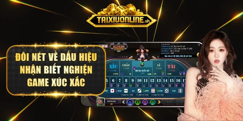 Đôi nét về dấu hiệu nhận biết nghiện game xúc xắc