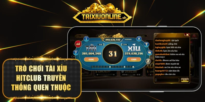 Trò chơi Tài Xỉu HITCLUB truyền thống quen thuộc